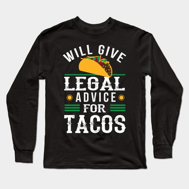 Will Give Legal Advice for Tacos Funny Lawyer Gift Long Sleeve T-Shirt by Dr_Squirrel